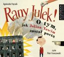 Okadka - Rany Julek!. O tym, jak Julian Tuwim zosta poet. Audiobook