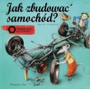 Okadka - Jak zbudowa samochd ? Techniczna historyjka