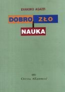 Okadka - Dobro, zo i nauka: Etyczny wymiar dziaalnoci naukowo-technicznej