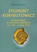 Okadka - Zygmunt Korybutowicz Litewski ksi w husyckich Czechach