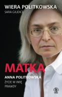 Okadka - Matka. Anna Politkowska. ycie w imi prawdy