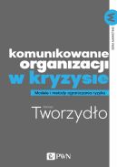 Okadka ksizki - Komunikowanie organizacji w kryzysie. Metody i modele ograniczania ryzyka