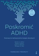 Okadka - Poskromi ADHD. Poznawczo-behawioralna terapia dorosych. Podrcznik terapeuty