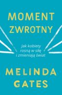 Okadka - Moment zwrotny. Jak kobiety rosn w si i zmieniaj wiat