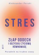 Okadka - Stres. Zap oddech i odzyskaj yciow rwnowag. Poradnik na trudne czasy