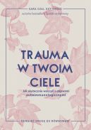 Okadka - Trauma w twoim ciele. Jak skutecznie walczy z objawami autoimmunologicznymi