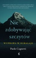 Okadka ksizki - Nie zdobywajc szczytw. Wyprawa w Himalaje