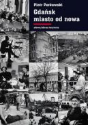 Okadka - Gdask - miasto od nowa. Ksztatowanie spoeczestwa i warunki bytowe w latach 1945–1970