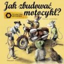 Okadka ksizki - Jak zbudowa motocykl? Techniczna historyjka