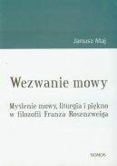 Okadka - Wezwanie mowy. Mylenie mowy, liturgia i pikno w filozofii Franza Rosenzweiga