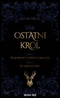 Okadka - Ostatni krl cz. I Wojownicy Dwch Mieczy oraz cz. II Ku krlestwu