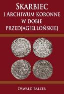 Okadka - Skarbiec i Archiwum koronne w dobie przedjagielloskiej