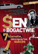 Okadka - Sen o bogactwie. 7 kamstw, ktre niszcz Twj sukces