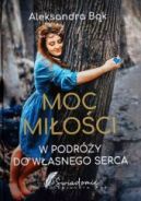 Okadka - Moc mioci. W podry do wasnego serca