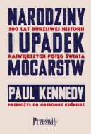 Okadka ksizki - Narodziny i upadek mocarstw. 500 lat burzliwej historii najwikszych potg wiata