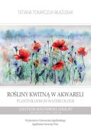 Okadka - Roliny kwitn w akwareli / Plants Bloom in Watercolour. Leksykon niekonwencjonalny / Unconventional Lexicon