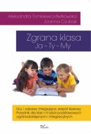 Okadka - Zgrana klasa Ja – Ty – My. Gry i zabawy integrujce zesp klasowy