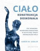 Okadka - Ciao - konstrukcja doskonaa. Sie nerwowo-minowo-powiziowa w skutecznej terapii przewlekego blu