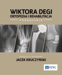 Okadka ksizki - Wiktora Degi ortopedia i rehabilitacja