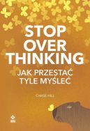 Okadka - Stop overthinking. Jak przesta tyle myle