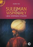 Okadka ksiki - Sulejman Wspaniay i jego wspaniae stulecie