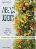 Okadka - Wiszce ogrody. Tworzenie uytecznych ywych cian w celu ozdobienia posesji, uprawy warzyw i zi,  aromaterapii  i wielu innych