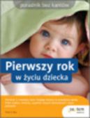 Okadka - Pierwszy rok w yciu dziecka. Poradnik bez kantw