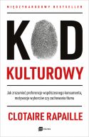 Okadka - Kod kulturowy. Jak zrozumie preferencje wspczesnego konsumenta, motywacje wyborcw czy zachowania tumu