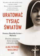 Okadka ksizki - Uratowa tysic wiatw. Historia zakonnicy, ktra ratowaa ydowskie dzieci