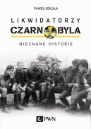 Okadka - Likwidatorzy Czarnobyla. Nieznane historie