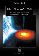 Okadka - Silniki grawitacji. Jak czarne dziury rzdz galaktykami i gwiazdami