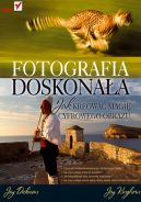 Okadka - Fotografia doskonaa. Jak kreowa magi cyfrowego obrazu