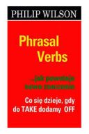 Okadka - Sownik idiomw angielskich .Phrasal verbs...jak powstaje nowe znaczenie