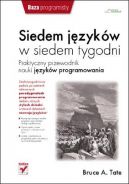 Okadka ksizki - Siedem jzykw w siedem tygodni. Praktyczny przewodnik nauki jzykw programowania