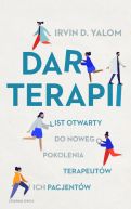 Okadka - Dar terapii. List otwarty do nowego pokolenia terapeutw i ich pacjentw