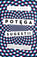 Okadka - Potga sugestii. Osobliwa wiedza o zdolnoci mzgu do zwodzenia, zmieniania i uzdrawiania