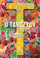 Okadka - O tarczycy. Czego ginekolog ci nie powie