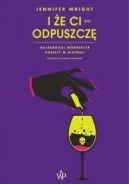 Okadka - I e ci (nie) odpuszcz. Najbardziej mordercze kobiety w historii