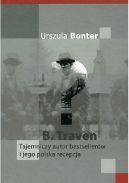 Okadka - B.Traven  Tajemniczy autor bestsellerw i jego polska recepcja