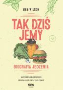 Okadka - Tak dzi jemy. Biografia jedzenia