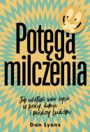 Okadka ksizki - Potga milczenia. Jak uatwi sobie ycie w pracy, domu i midzy ludmi