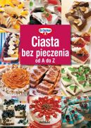 Okadka ksizki - Ciasta bez pieczenia od A do Z