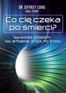 Okadka - Co ci czeka po mierci? Naukowe dowody na istnienie ycia po yciu