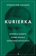 Okadka ksizki - Kurierka. Historia kobiety, ktra moga zatrzyma Holocaust