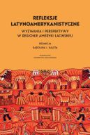 Okadka ksizki - Refleksje latynoamerykanistyczne. Wyzwania i perspektywy w regionie Ameryki aciskiej