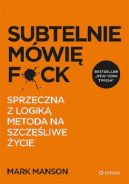 Okadka ksizki - Subtelnie mwi f*ck. Sprzeczna z logik metoda na szczliwe ycie 