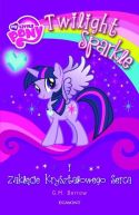 Okadka - My Little Pony. Twilight Sparkle i zaklcie krysztaowego serca