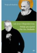 Okadka ksizki - „Cay jeste bogosawiony”. Dzieje przyjani o. Pio i ks. Dolindo