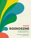 Okadka ksizki - Nowe Rozkoszne. Polskie przepisy, ktre ekscytuj