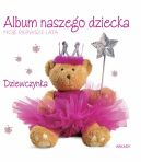 Okadka ksizki - Album naszego dziecka Dziewczynka. Moje pierwsze lata